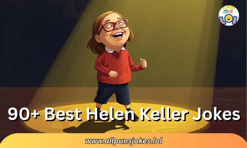 90+ Best Helen Keller Jokes