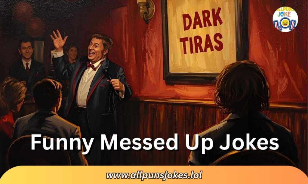 Funny Messed Up Jokes